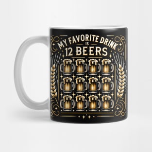 My Favorite Drink is 12 Beers Mug